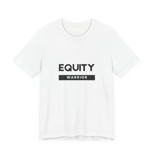 Equity Warrior | Social Justice T-Shirt | Woke Movement | Diversity Equity & Inclusion |  Unisex Jersey Short Sleeve Tee