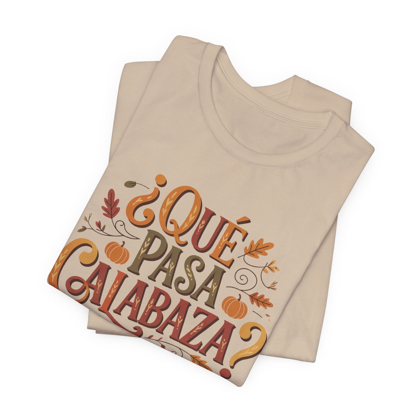 Que Pasa Calabaza T-Shirt - Funny Spanish Phrase Tee - Latino Culture Gift - Hispanic Heritage Bilingual Shirt