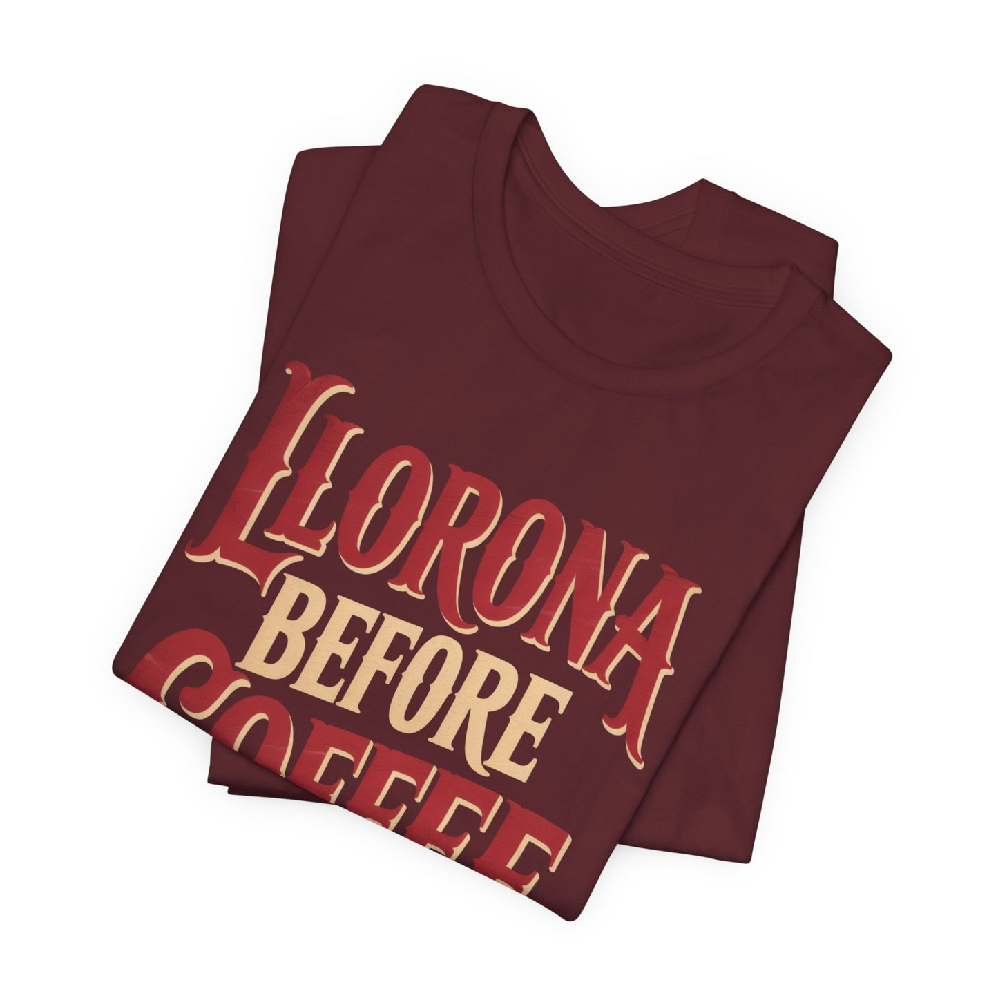 Llorona Before Coffee T-Shirt - Funny Latina Humor Tee - Mexican Folklore Coffee Lover Gift - Cultural Apparel