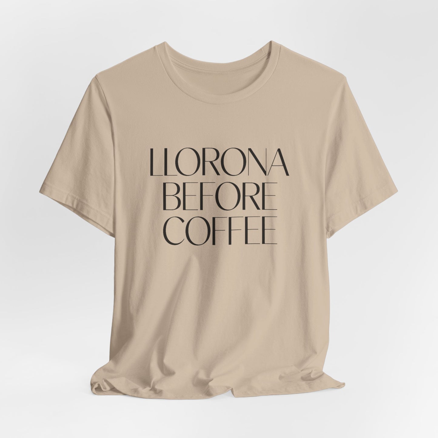 Llorona Before Coffee T-Shirt | Latino Culture Tee | Mexican Folklore Humor | Cafecito Necesito | Hispanic Gift