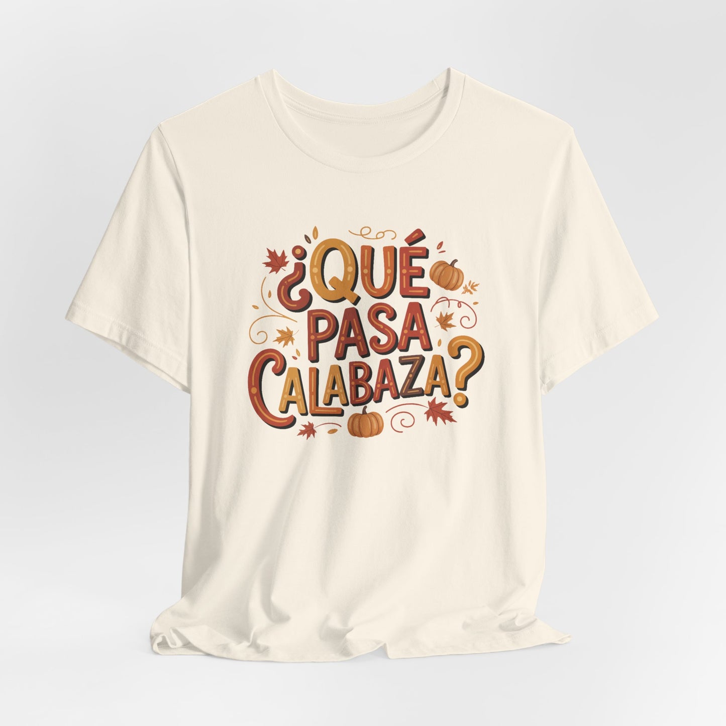 Que Pasa Calabaza T-Shirt - Funny Spanish Saying Tee - Latino Culture Hispanic Heritage Gift - Bilingual Humor Shirt