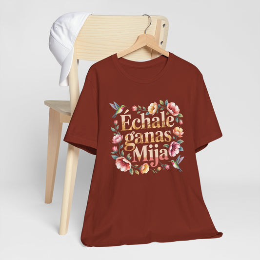 Echale Ganas T-Shirt - Latino Motivational Tee - Hispanic Pride Gift - Mexican Saying Shirt - Spanish Quotes Tee