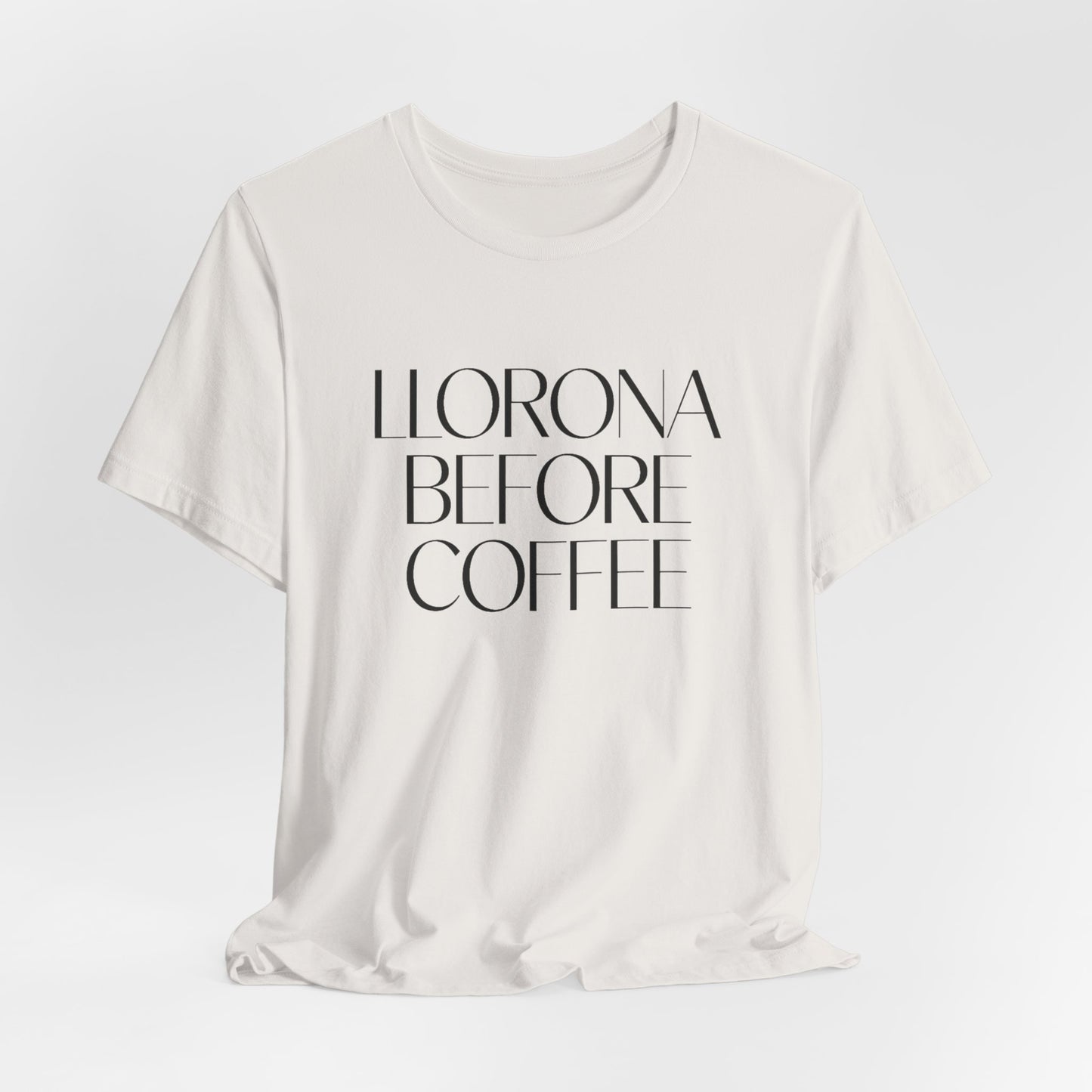 Llorona Before Coffee T-Shirt | Latino Culture Tee | Mexican Folklore Humor | Cafecito Necesito | Hispanic Gift