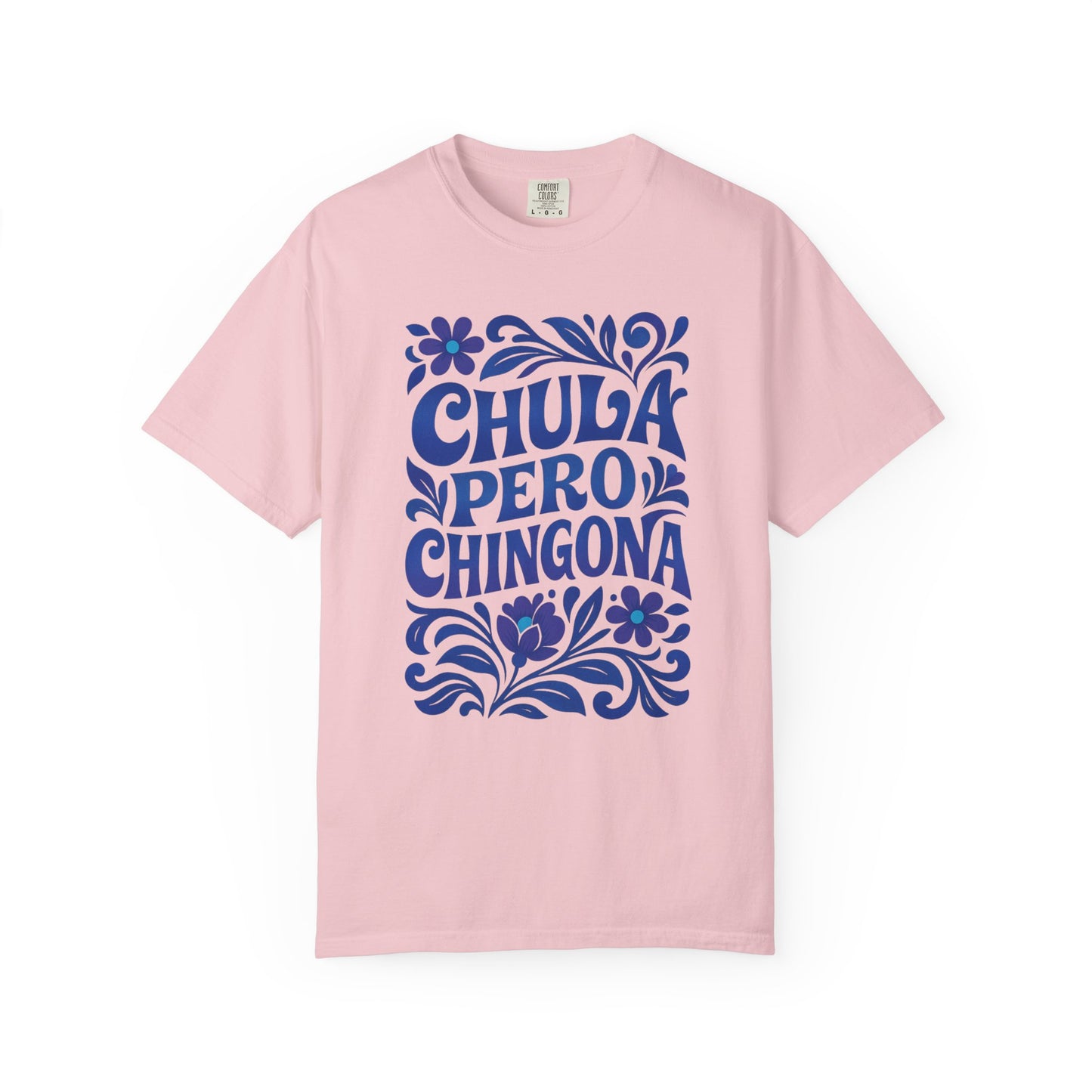 Chula Pero Chingona Shirt T-Shirt — Latina Tee (view 7 of 22)