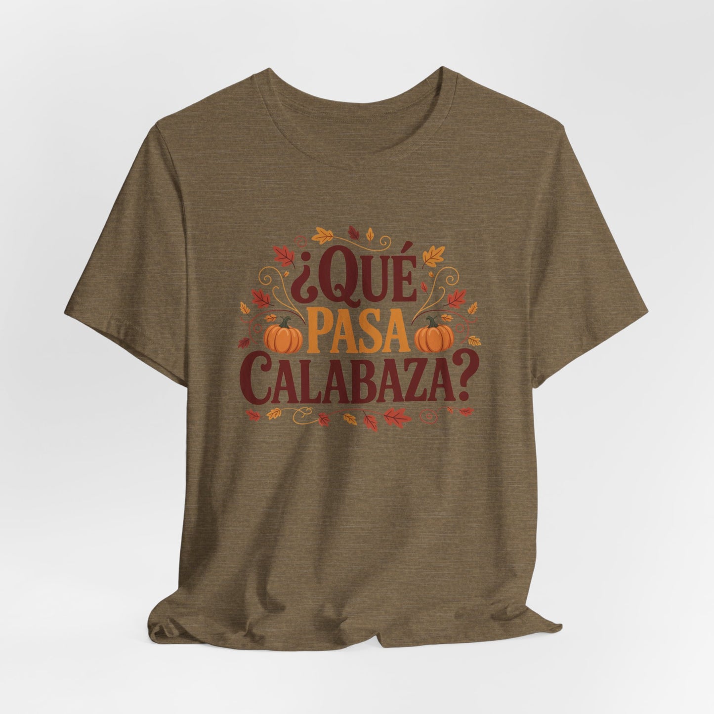 Que Pasa Calabaza T-Shirt - Funny Hispanic Heritage Tee - Latino Culture Bilingual Spanish Saying Gift