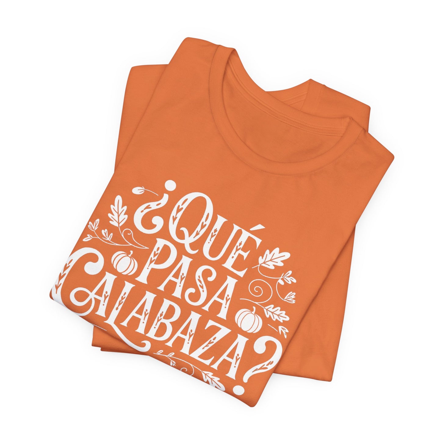 Que Pasa Calabaza T-Shirt - Funny Spanish Pun Tee - Hispanic Heritage Latino Culture Gift - Bilingual Humor Shirt