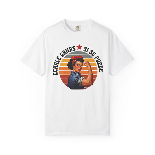 Echale Ganas Shirt, Si Se Puede Latina Empowerment Shirt,  Dolores Huerta Cesar Chavez, Strong Latina Feminist Tee
