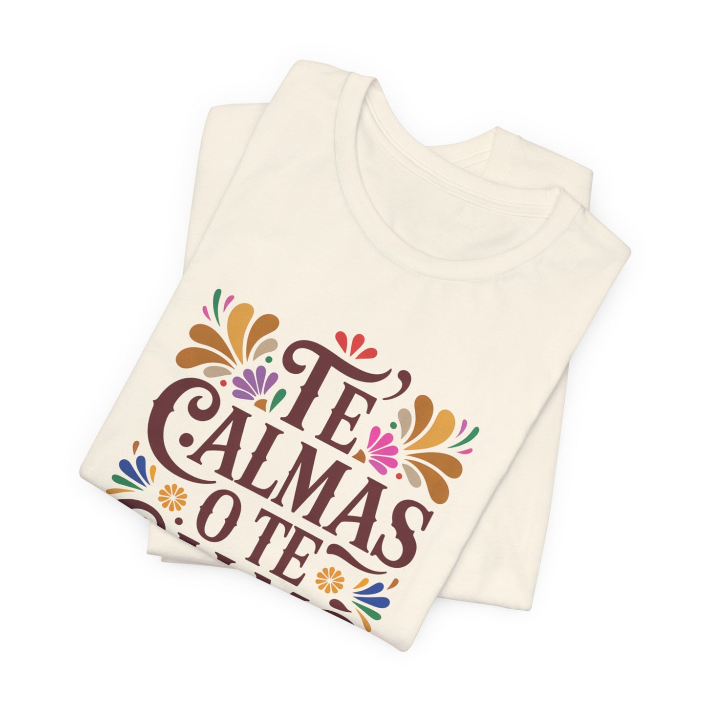 Te Calmas O Te Calmo T-Shirt - Funny Spanish Saying Tee - Latino Humor Gift - Hispanic Dad Joke Shirt