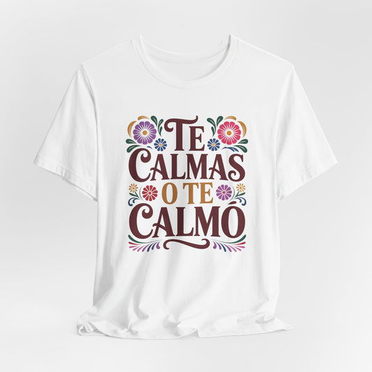 Te Calmas O Te Calmo T-Shirt - Funny Spanish Meme Shirt - Latino Humor Tee - Sassy Hispanic Gift - Bilingual Humor Tshirt