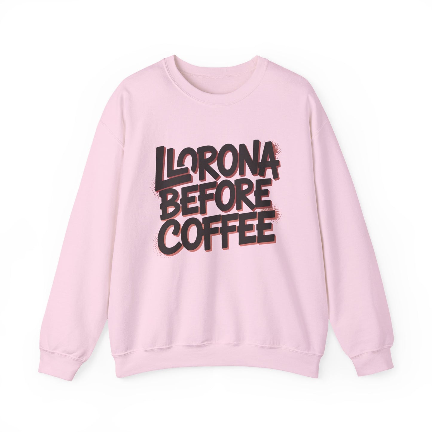 Llorona Before Coffee Sweatshirt - Funny Latino Mom Humor Gift - Latina Coffee Lover Shirt - Mexican Morning Mood