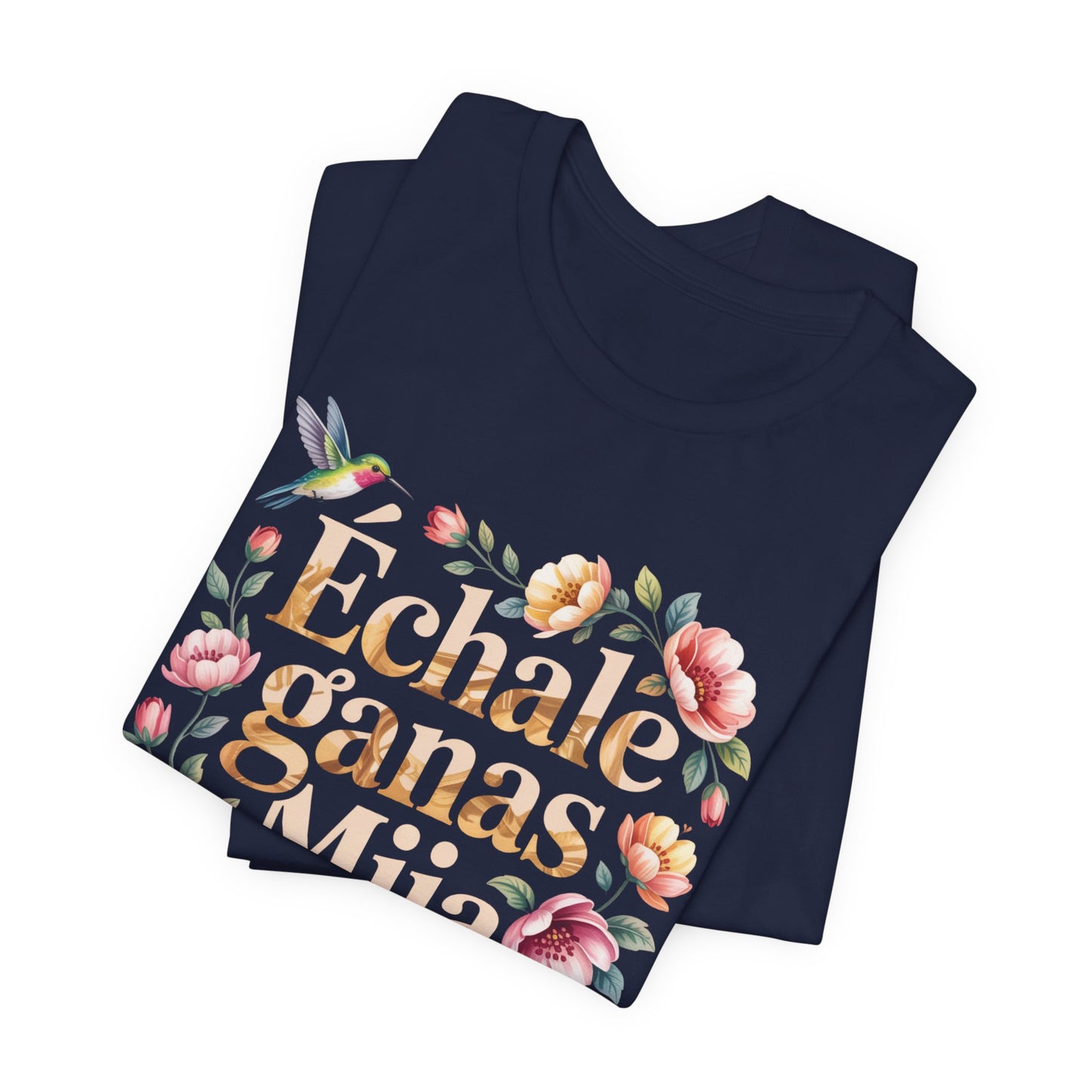 Echale Ganas T-Shirt - Latino Motivational Tee - Hispanic Pride Gift - Mexican Saying Shirt - Spanish Quotes Tee