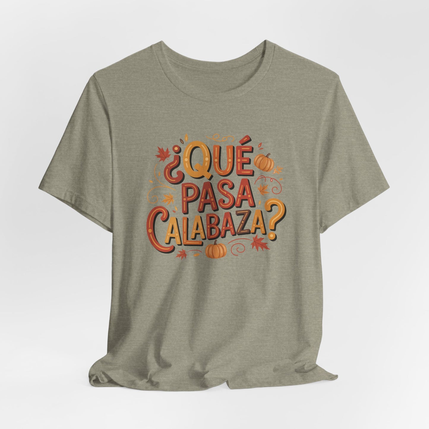 Que Pasa Calabaza T-Shirt - Funny Spanish Saying Tee - Latino Culture Hispanic Heritage Gift - Bilingual Humor Shirt