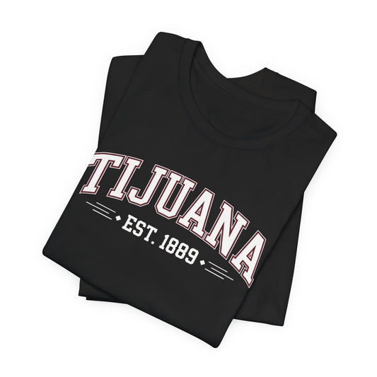 Tijuana T-Shirt - TJ Pride Tee - Baja California Mexico Border Gift - Orgullo Mexicano Shirt - Hispanic Heritage