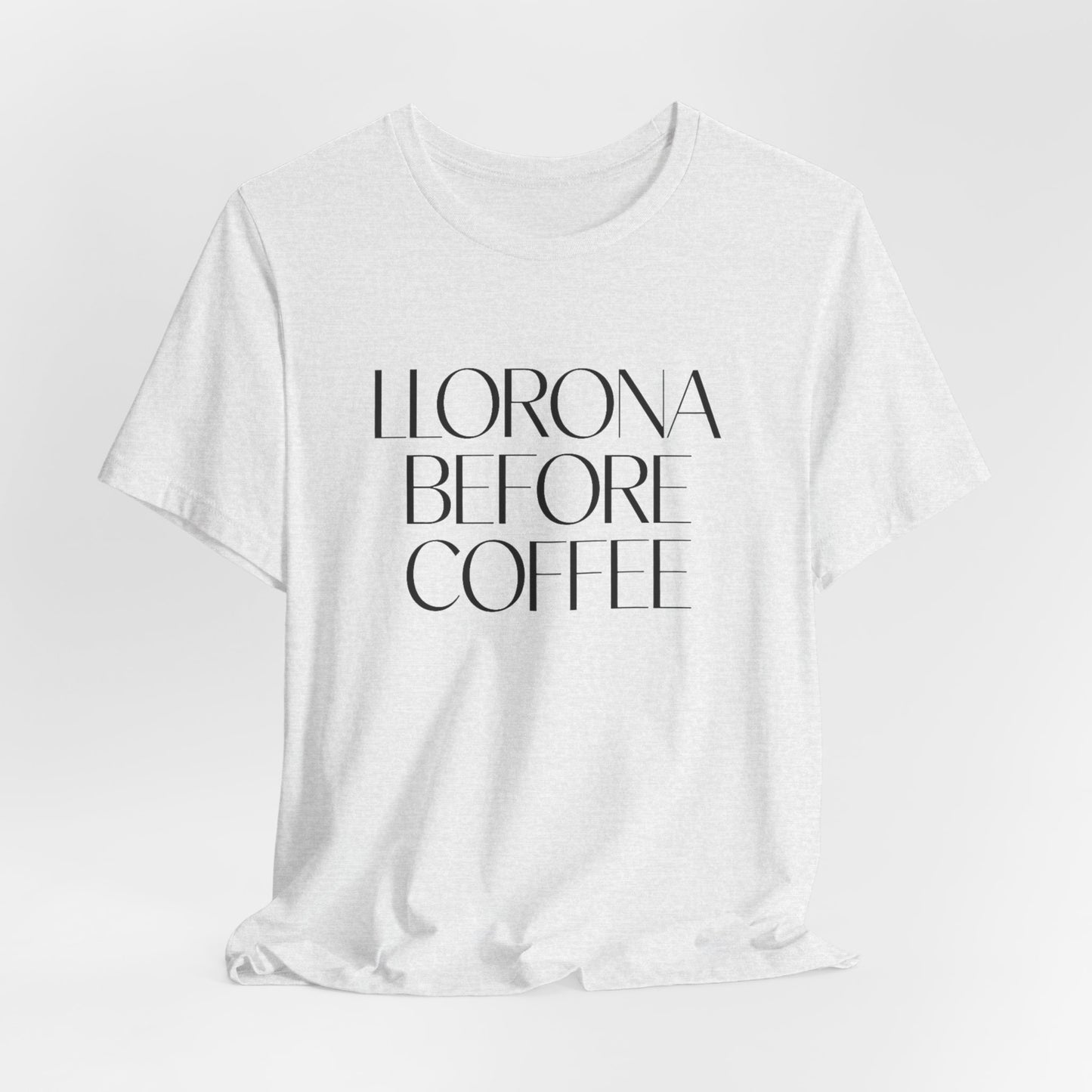 Llorona Before Coffee T-Shirt | Latino Culture Tee | Mexican Folklore Humor | Cafecito Necesito | Hispanic Gift