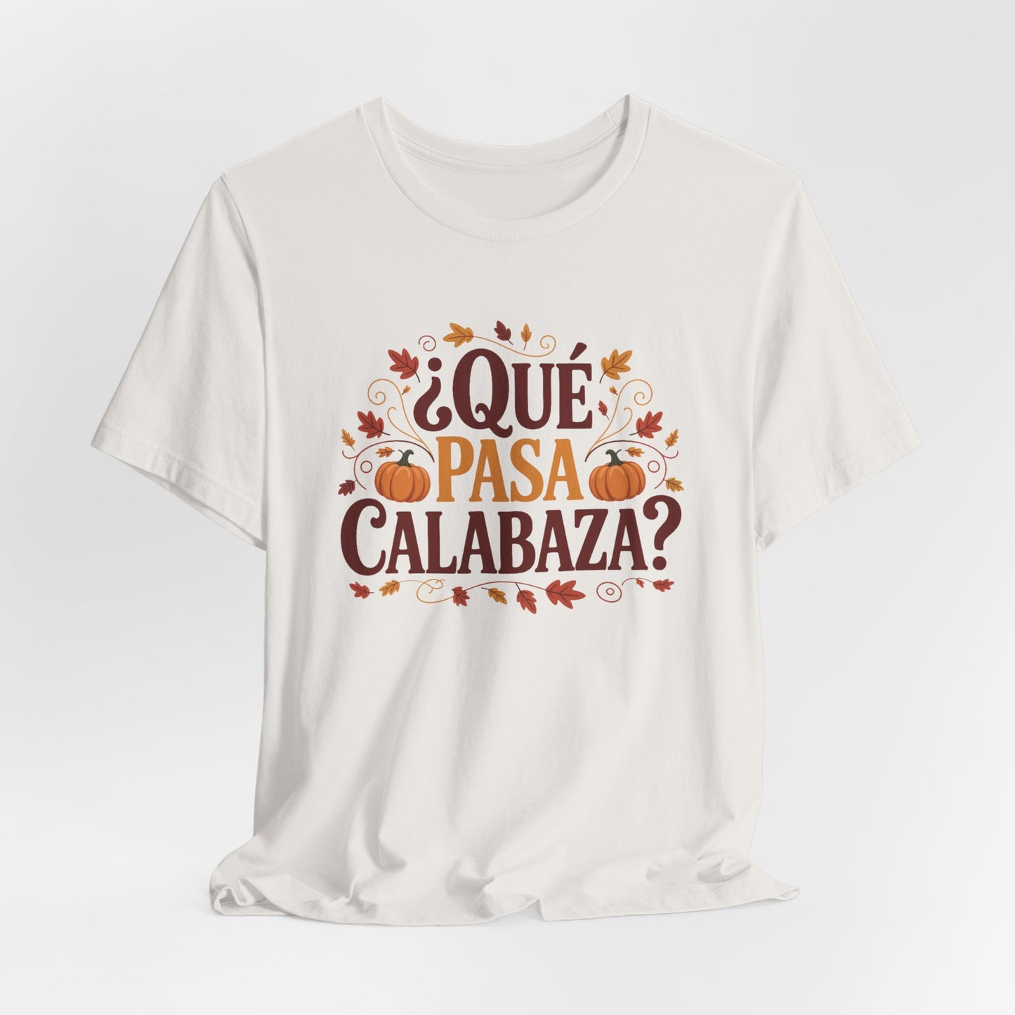 Que Pasa Calabaza T-Shirt - Funny Hispanic Heritage Tee - Latino Culture Bilingual Spanish Saying Gift