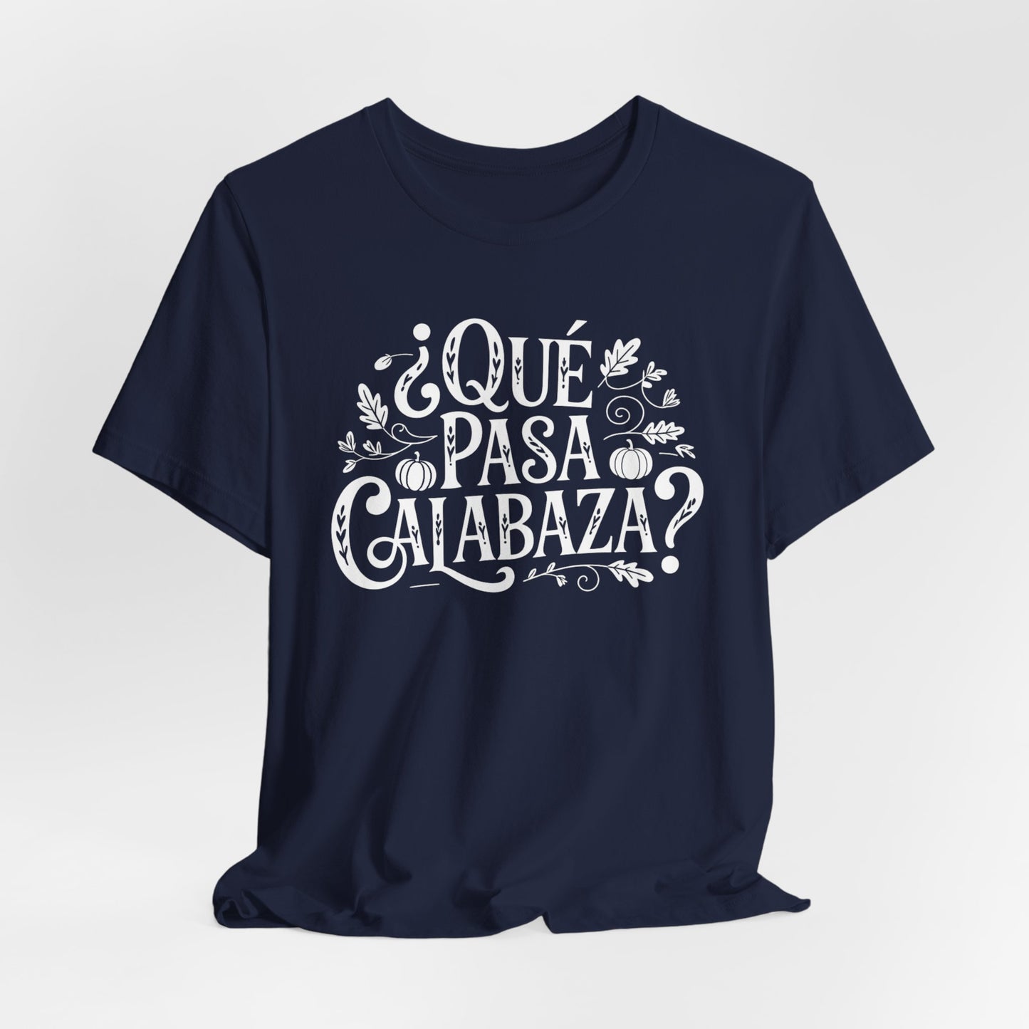 Que Pasa Calabaza T-Shirt - Funny Spanish Pun Tee - Hispanic Heritage Latino Culture Gift - Bilingual Humor Shirt