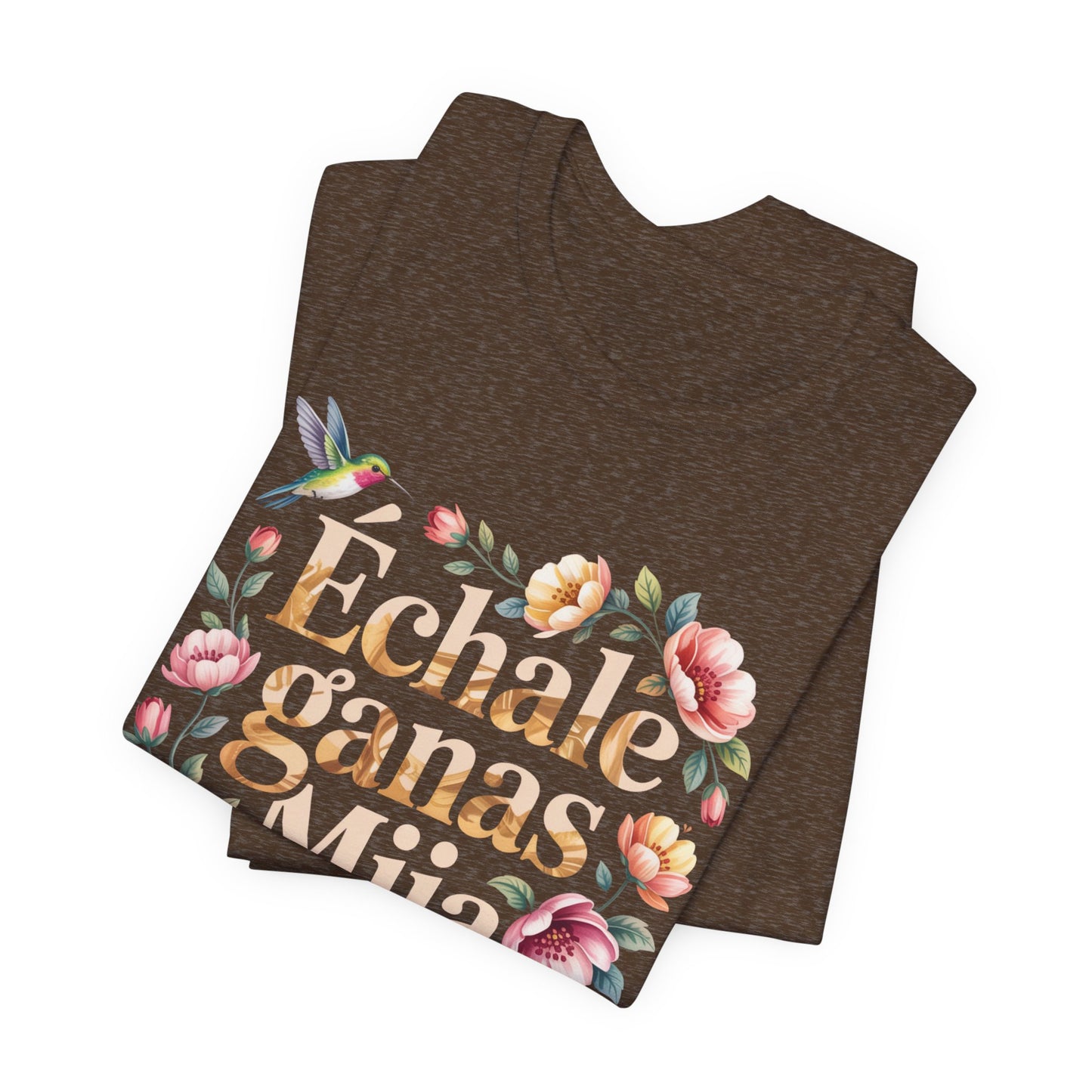 Echale Ganas T-Shirt - Latino Motivational Tee - Hispanic Pride Gift - Mexican Saying Shirt - Spanish Quotes Tee