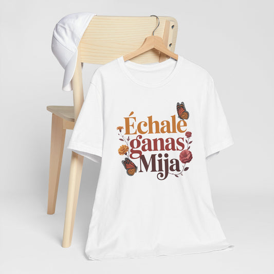 Echale Ganas T-Shirt - Latino Motivational Tee - Hispanic Pride Gift - Mexican Inspiration - Spanish Saying Shirt