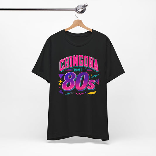 Chingona from the 80s T-Shirt - Latina Power Shirt - Gift for Her Latina - Regalos para Mujer - Spanish Empowerment Tee