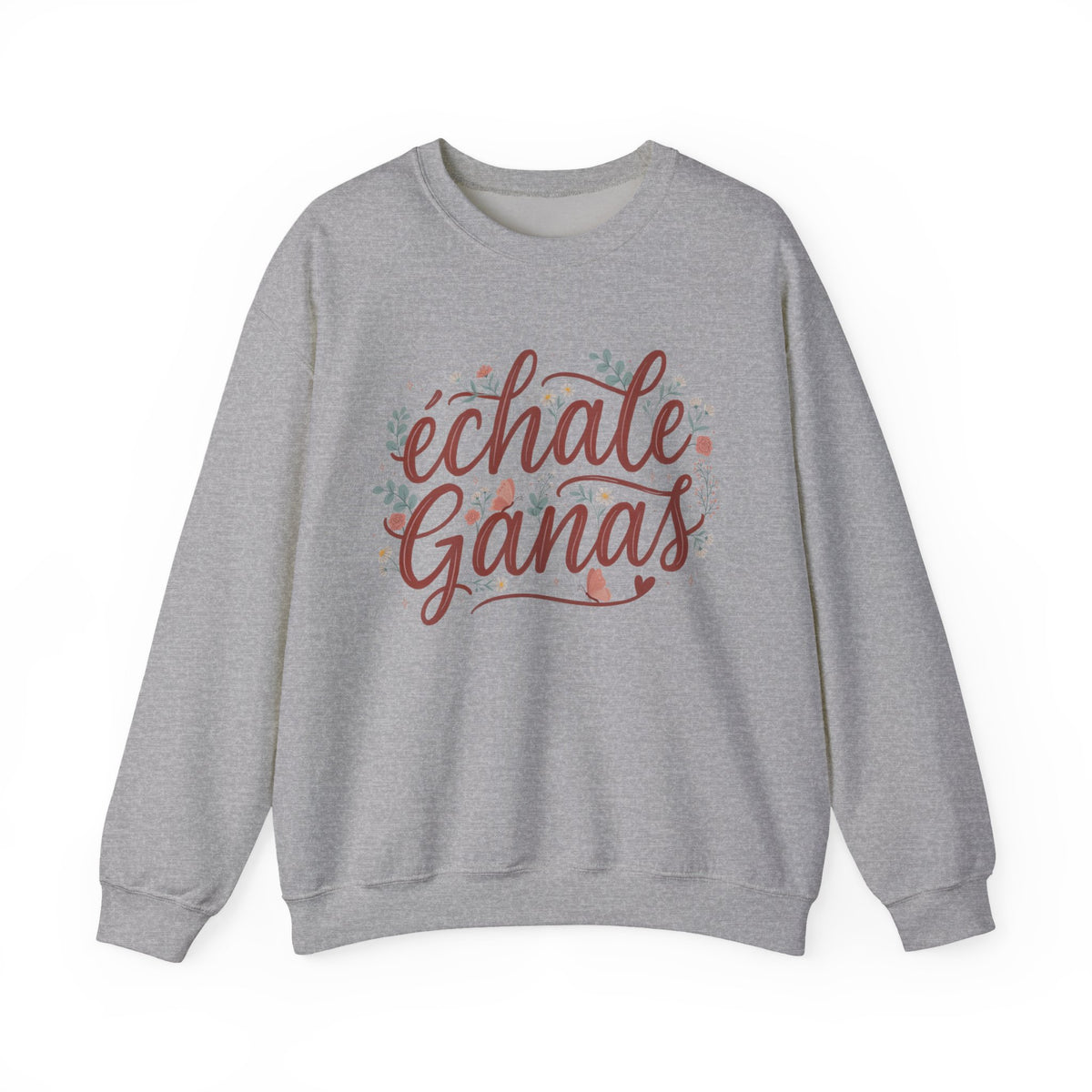 Echale Ganas Sweatshirt - Latina Motivational Gift - Spanish Inspirational Pullover for Her - Latina Pride Sudadera
