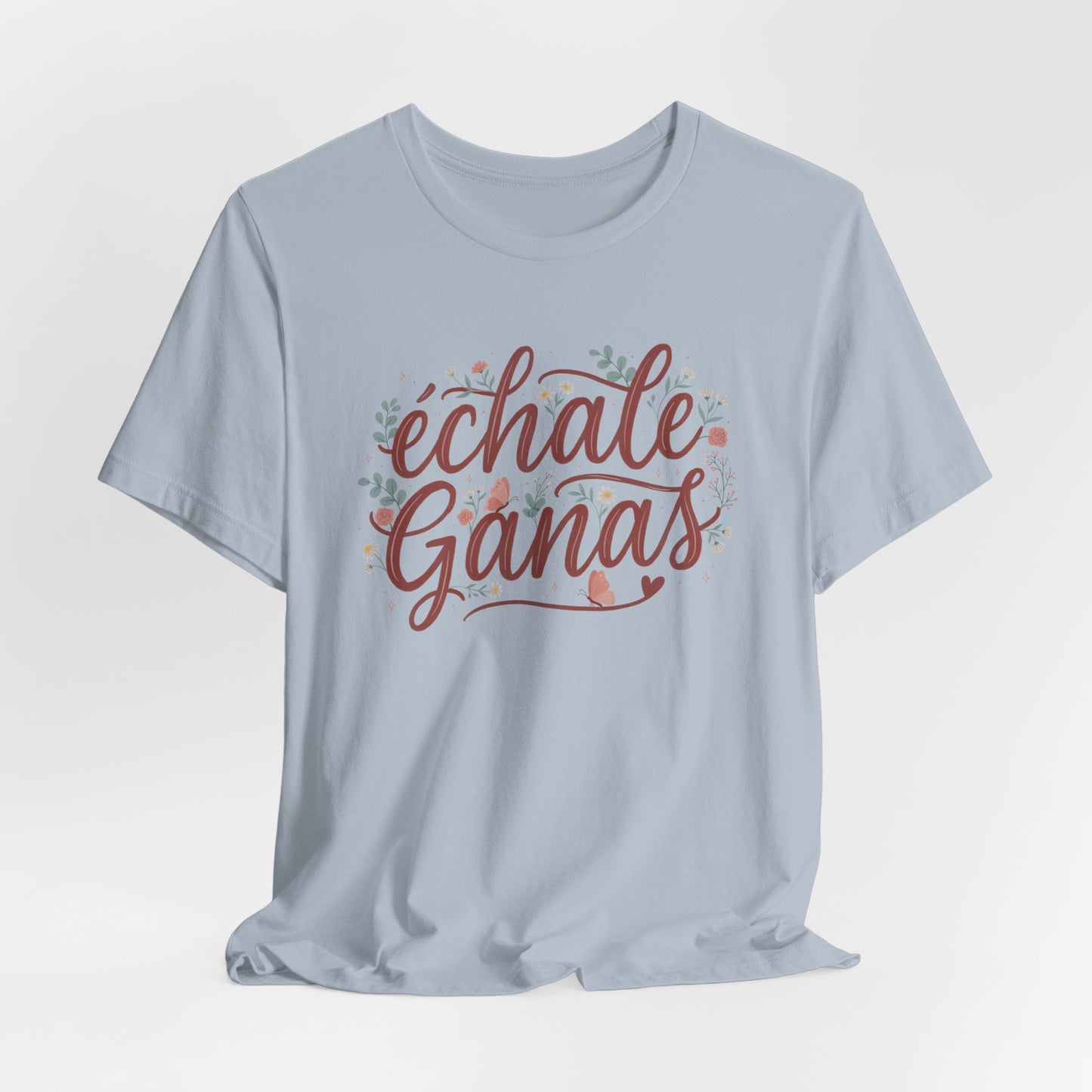 Échale Ganas T-Shirt - Latina Motivation Tee - Spanish Gift for Her - Inspirational Camisa - Latina Pride Shirt