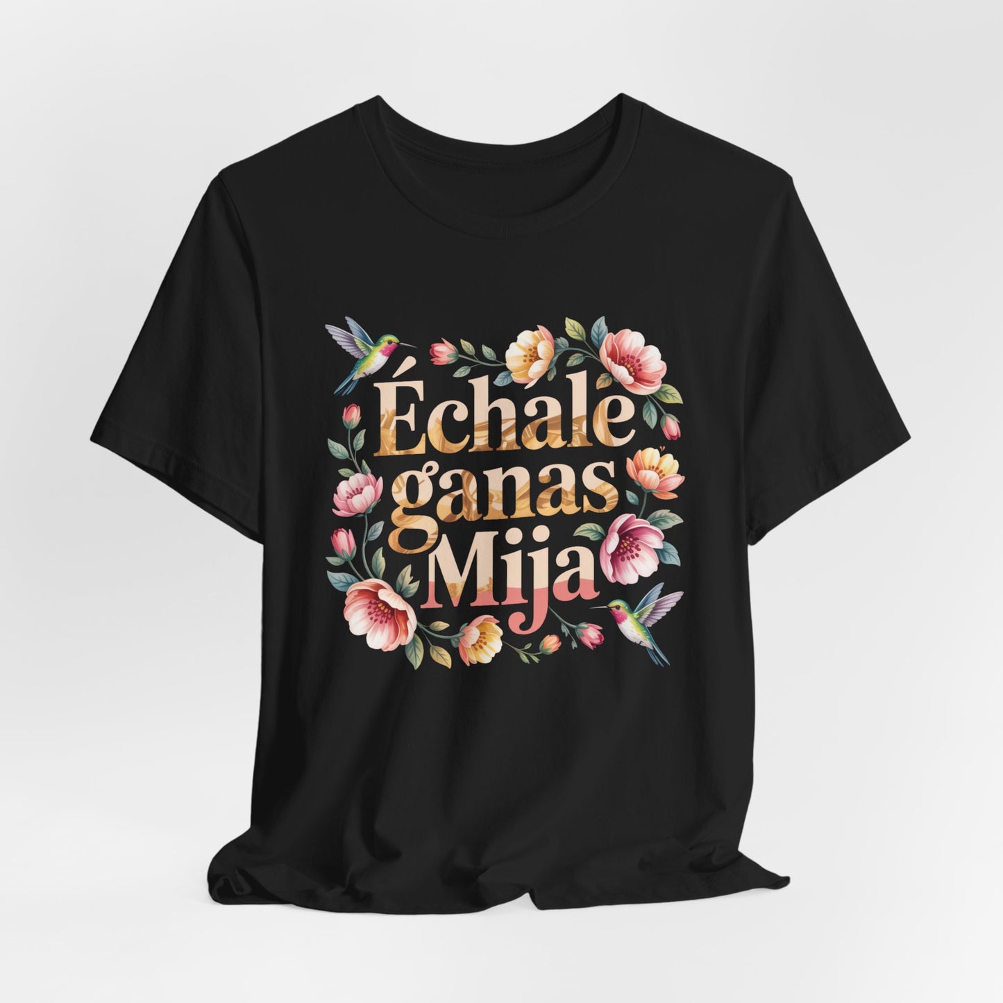 Echale Ganas T-Shirt - Latino Motivational Tee - Hispanic Pride Gift - Mexican Saying Shirt - Spanish Quotes Tee