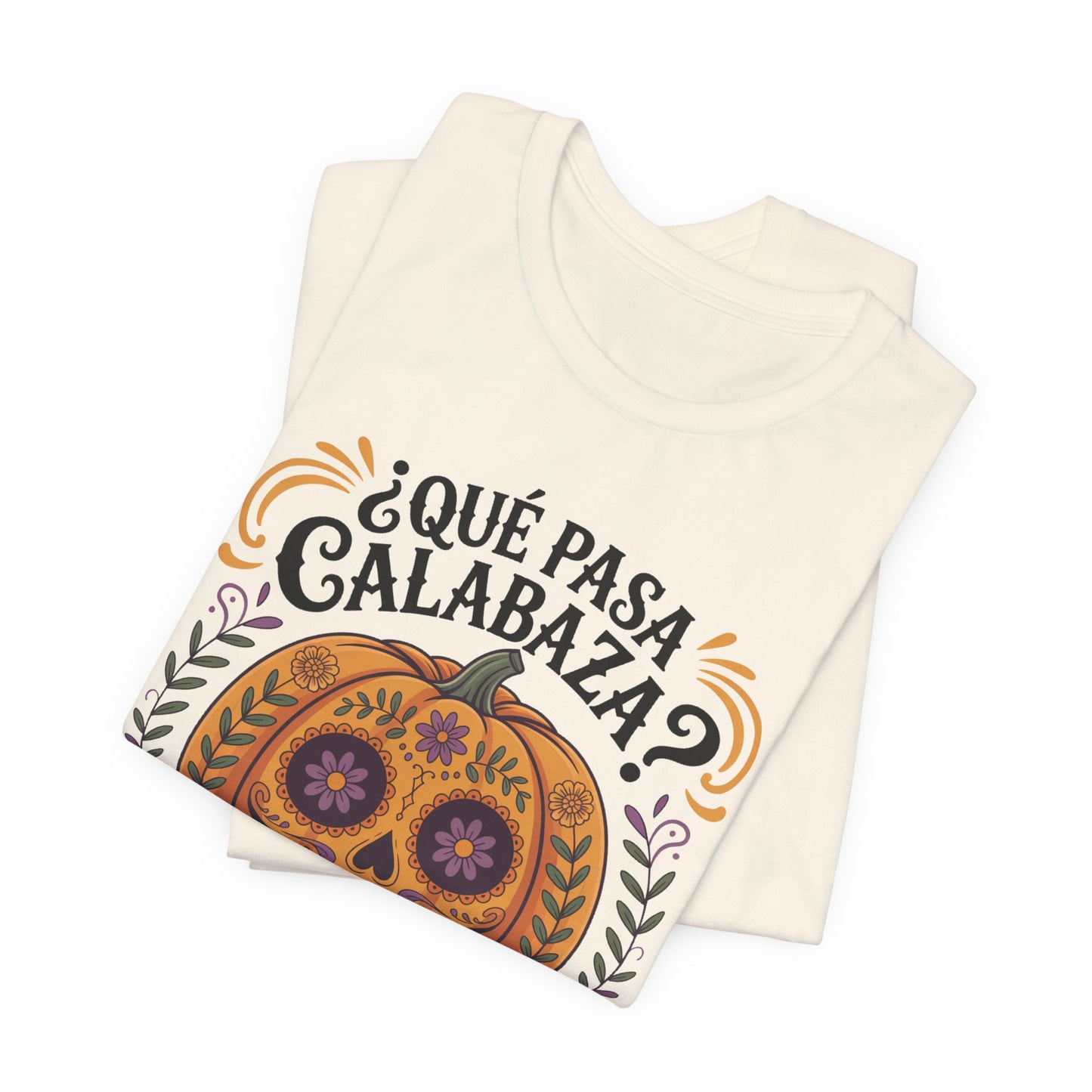 Que Pasa Calabaza T-Shirt - Funny Spanish Phrase Tee - Latino Culture Hispanic Heritage Gift - Bilingual Humor Shirt