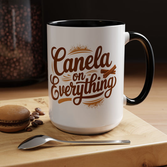 Canela on Everything Mug - Funny Latina Coffee Mug - Cinnamon Cafecito Lover Gift