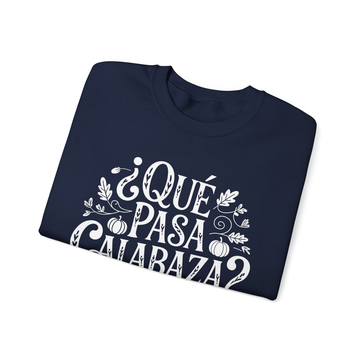 Que Pasa Calabaza Sweatshirt - Funny Hispanic Saying Gift - Latino Culture Bilingual Apparel - Pumpkin Spanish Shirt