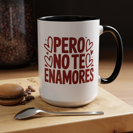 Pero No Te Enamores Mug — Spanish Love Quote Coffee Cup