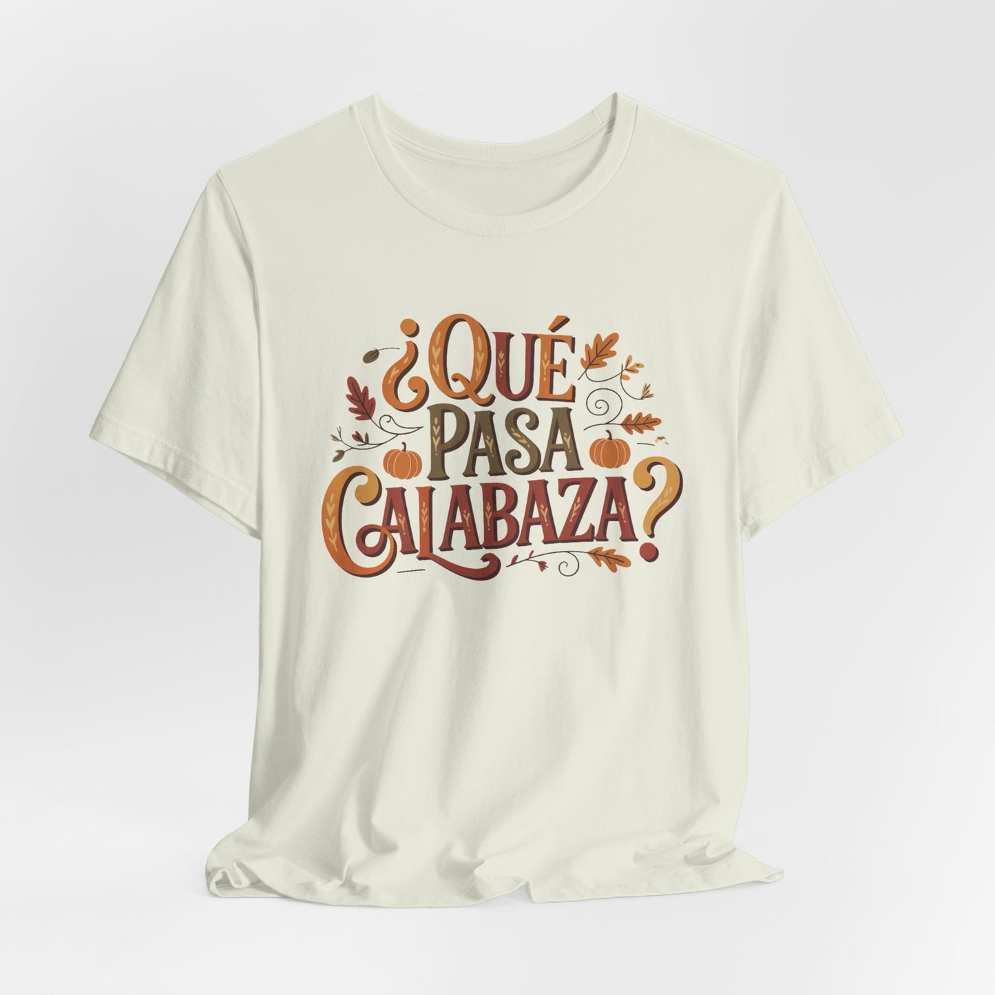 Que Pasa Calabaza T-Shirt - Funny Spanish Phrase Tee - Latino Culture Gift - Hispanic Heritage Bilingual Shirt
