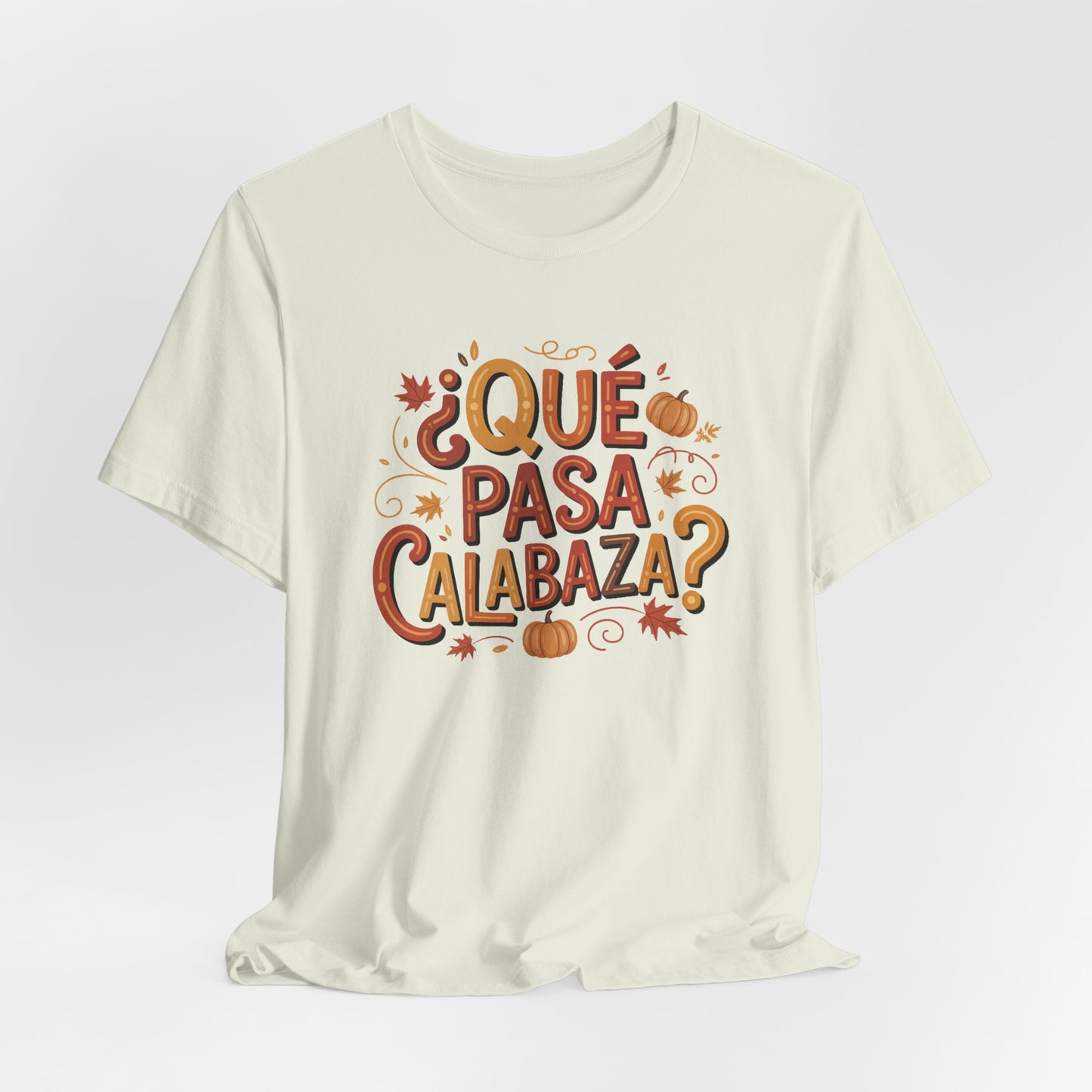 Que Pasa Calabaza T-Shirt - Funny Spanish Saying Tee - Latino Culture Hispanic Heritage Gift - Bilingual Humor Shirt