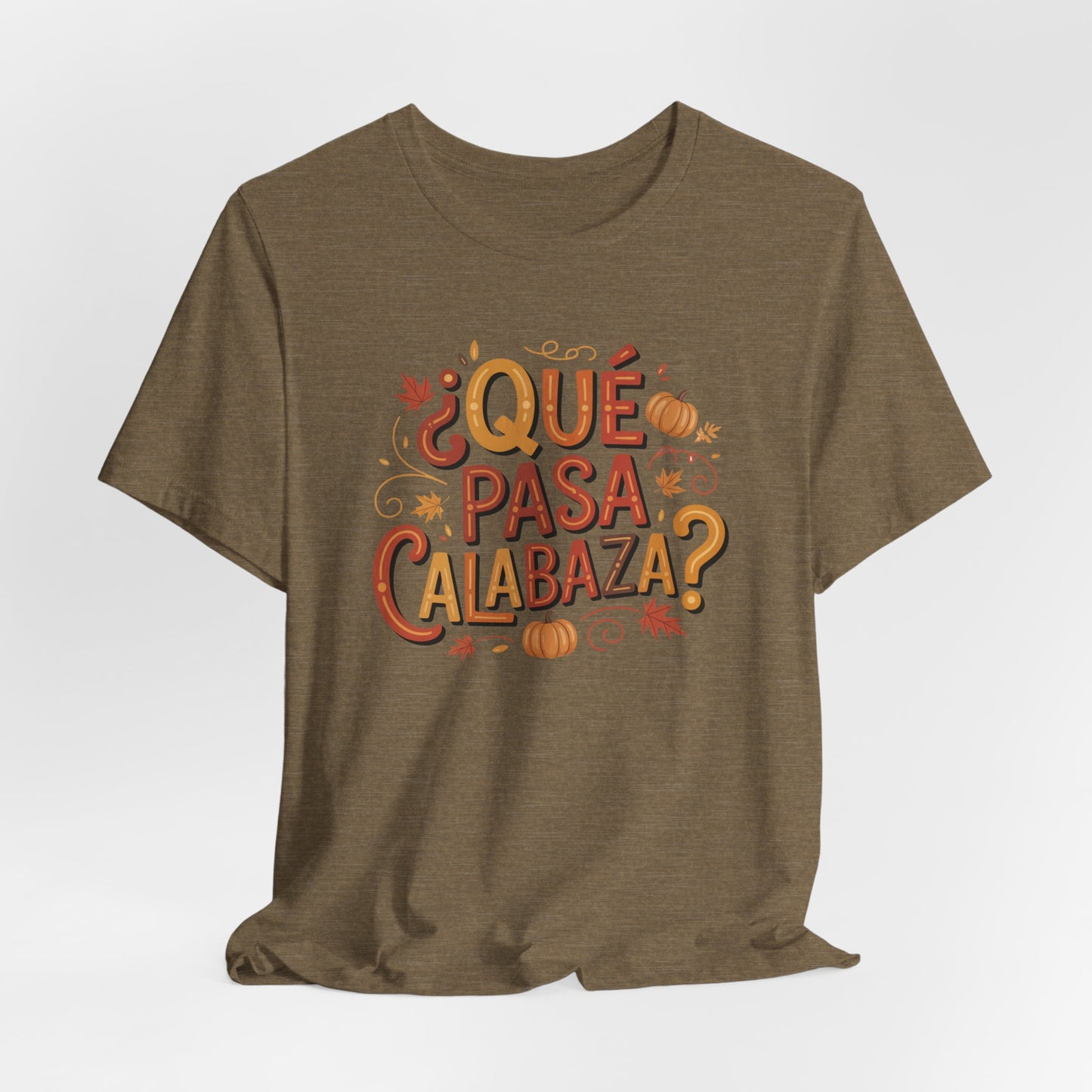 Que Pasa Calabaza T-Shirt - Funny Spanish Saying Tee - Latino Culture Hispanic Heritage Gift - Bilingual Humor Shirt