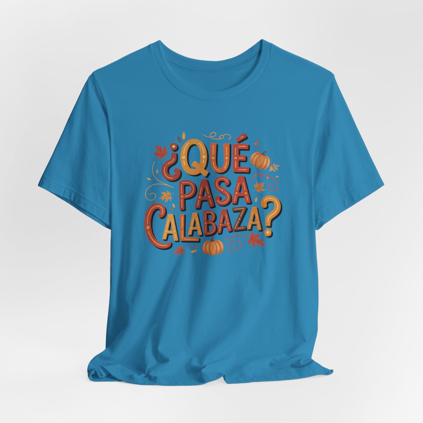 Que Pasa Calabaza T-Shirt - Funny Spanish Saying Tee - Latino Culture Hispanic Heritage Gift - Bilingual Humor Shirt