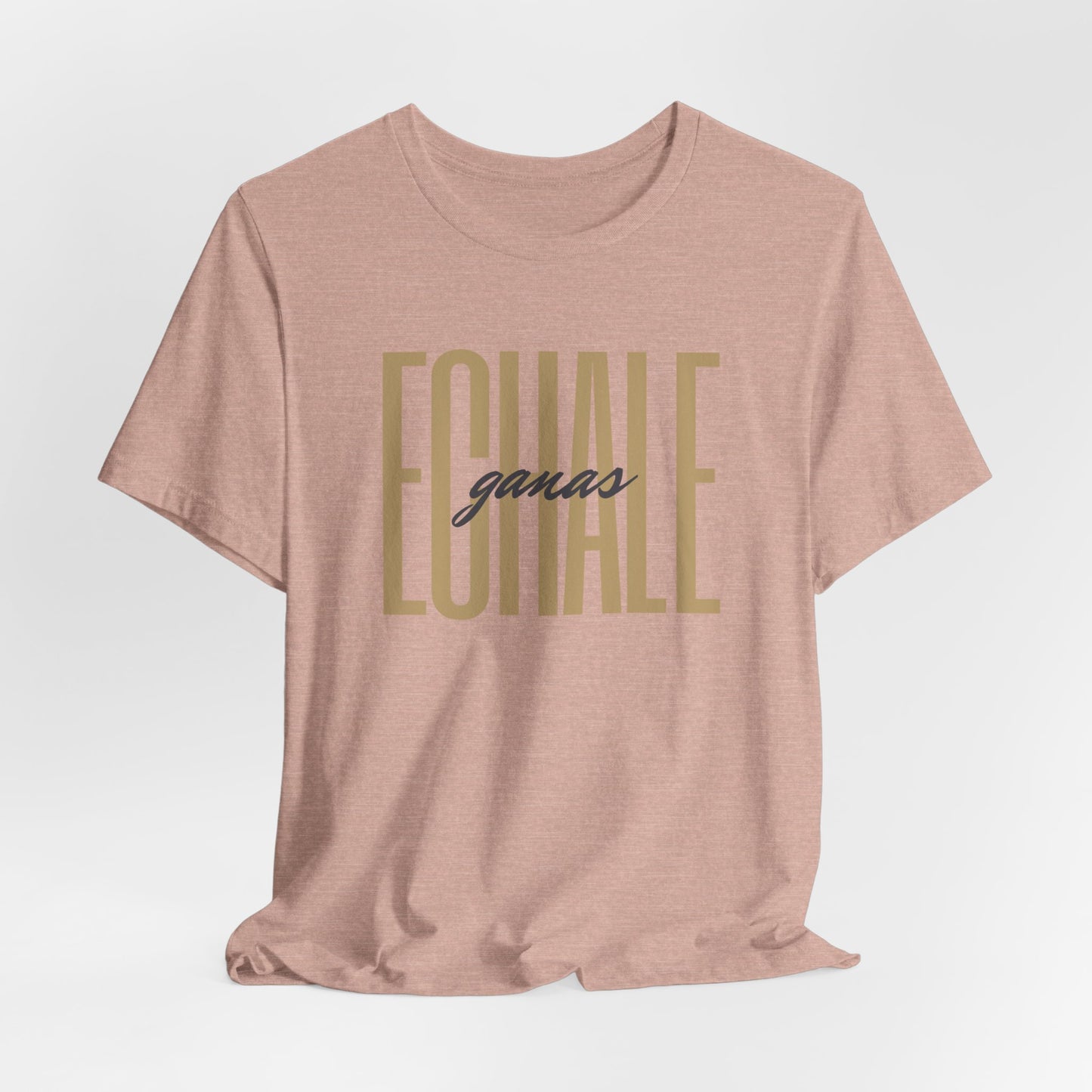Echale Ganas T-Shirt | Latina Motivation Shirt | Spanish Gift for Her | Latina Pride Tee | Regalos para Mujer