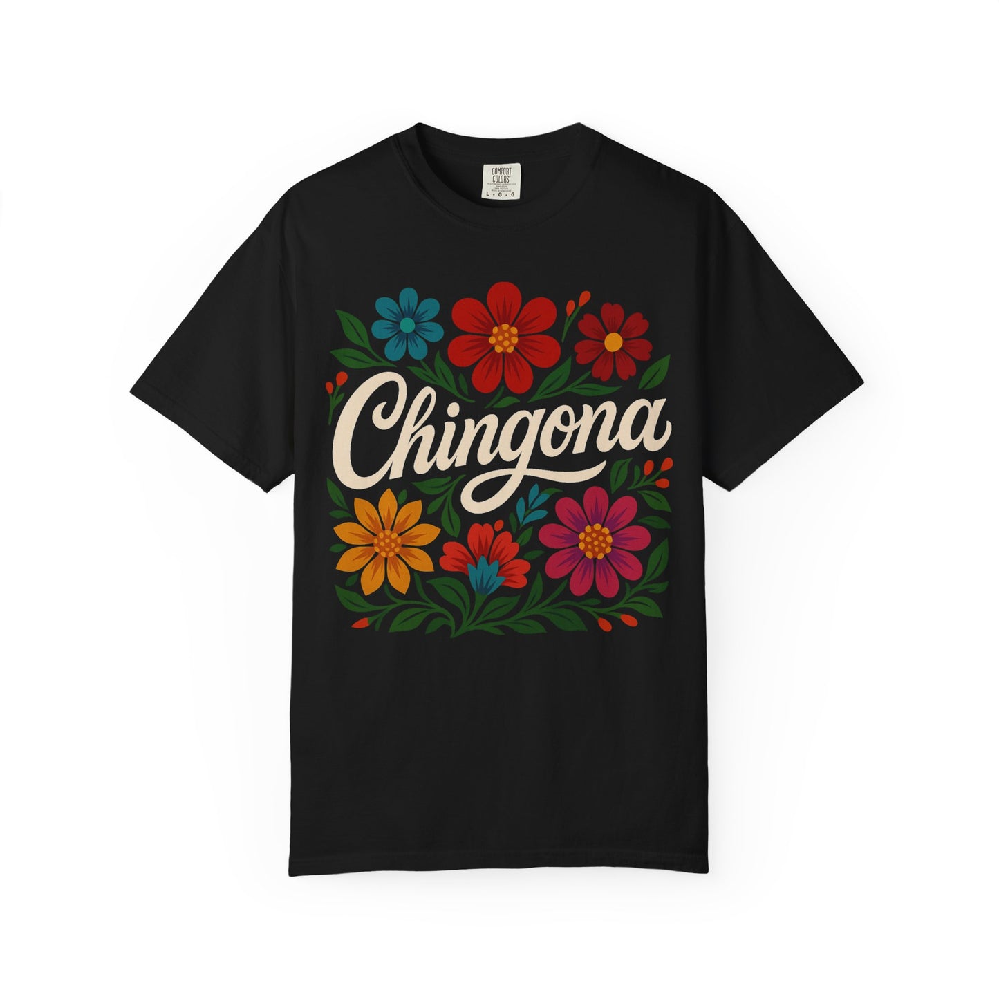 Chingona AF Shirt | Colorful Floral Latina T-Shirt | Empowerment Tee | Mexican Pride | Comfort Colors Tee | Latina Gift