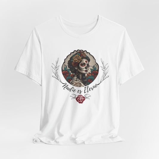 La Catrina Shirt Dia de Los Muertos Calavera Nadie Es Eterno