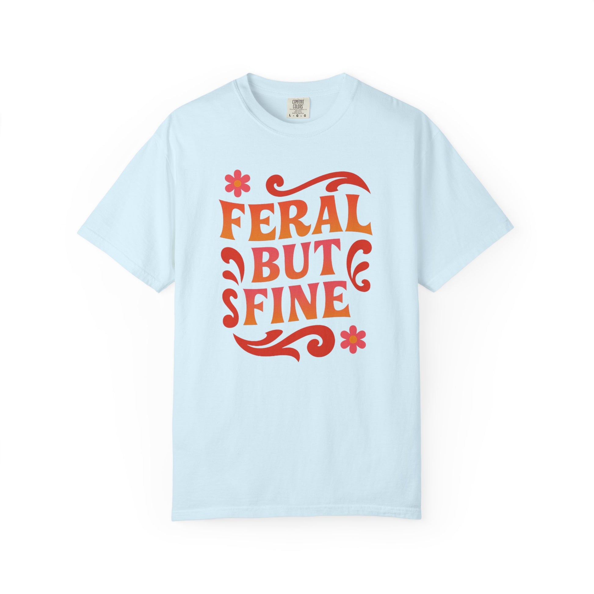 Feral but Fine Shirt T-Shirt — Feminist Tee (view 5 of 16)
