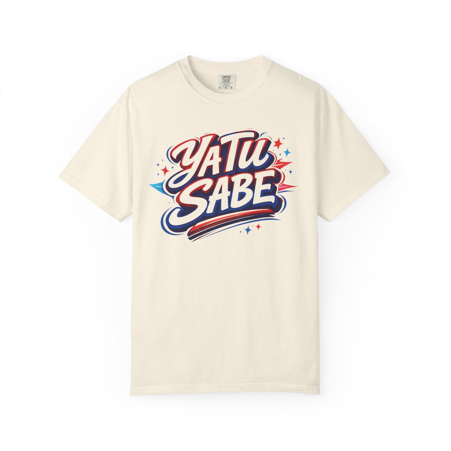 Ya Tu Sabe Shirt | Comfort Colors