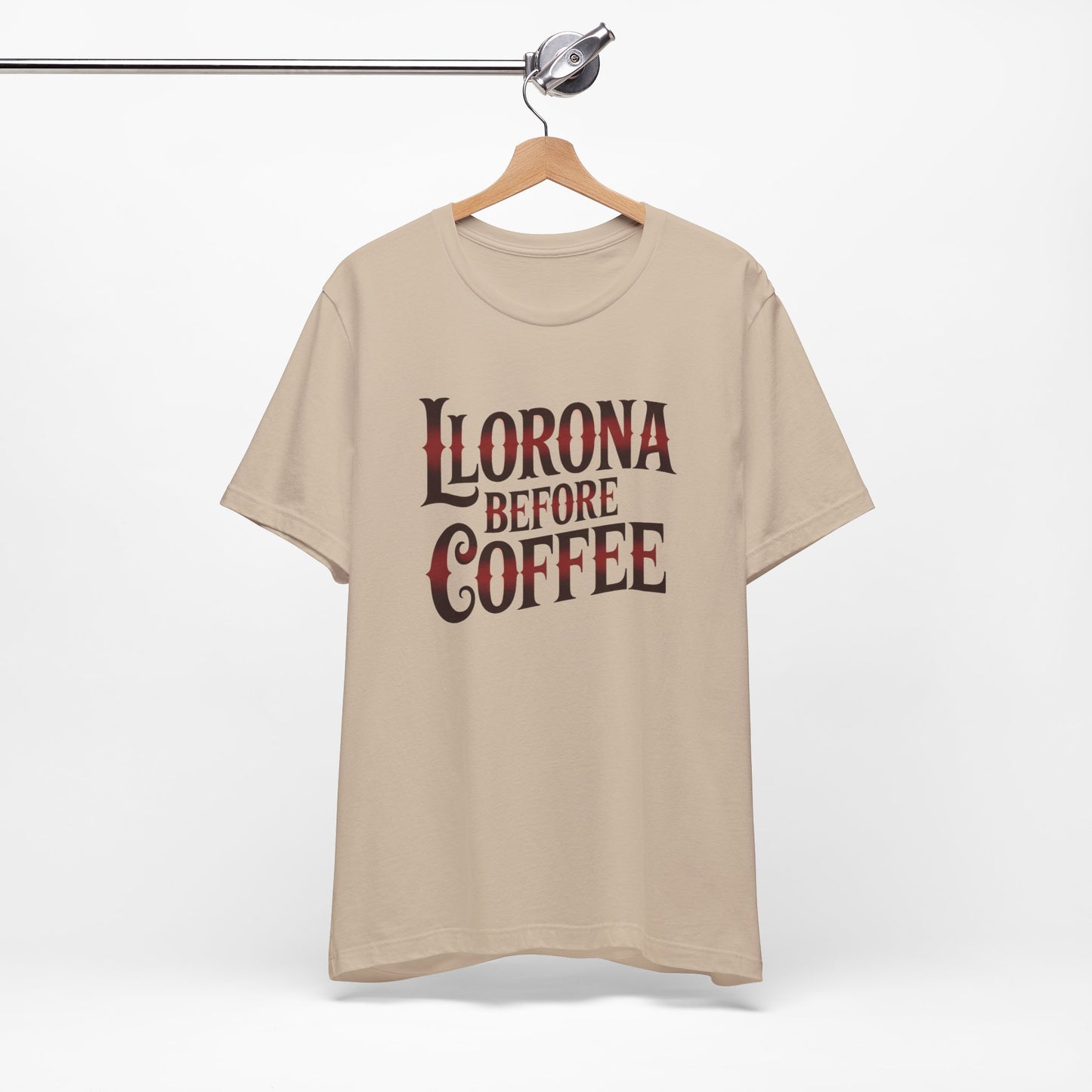 Llorona Before Coffee T-Shirt - Funny Latina Humor Tee - Mexican Coffee Lover Gift - Hispanic Pride Shirt