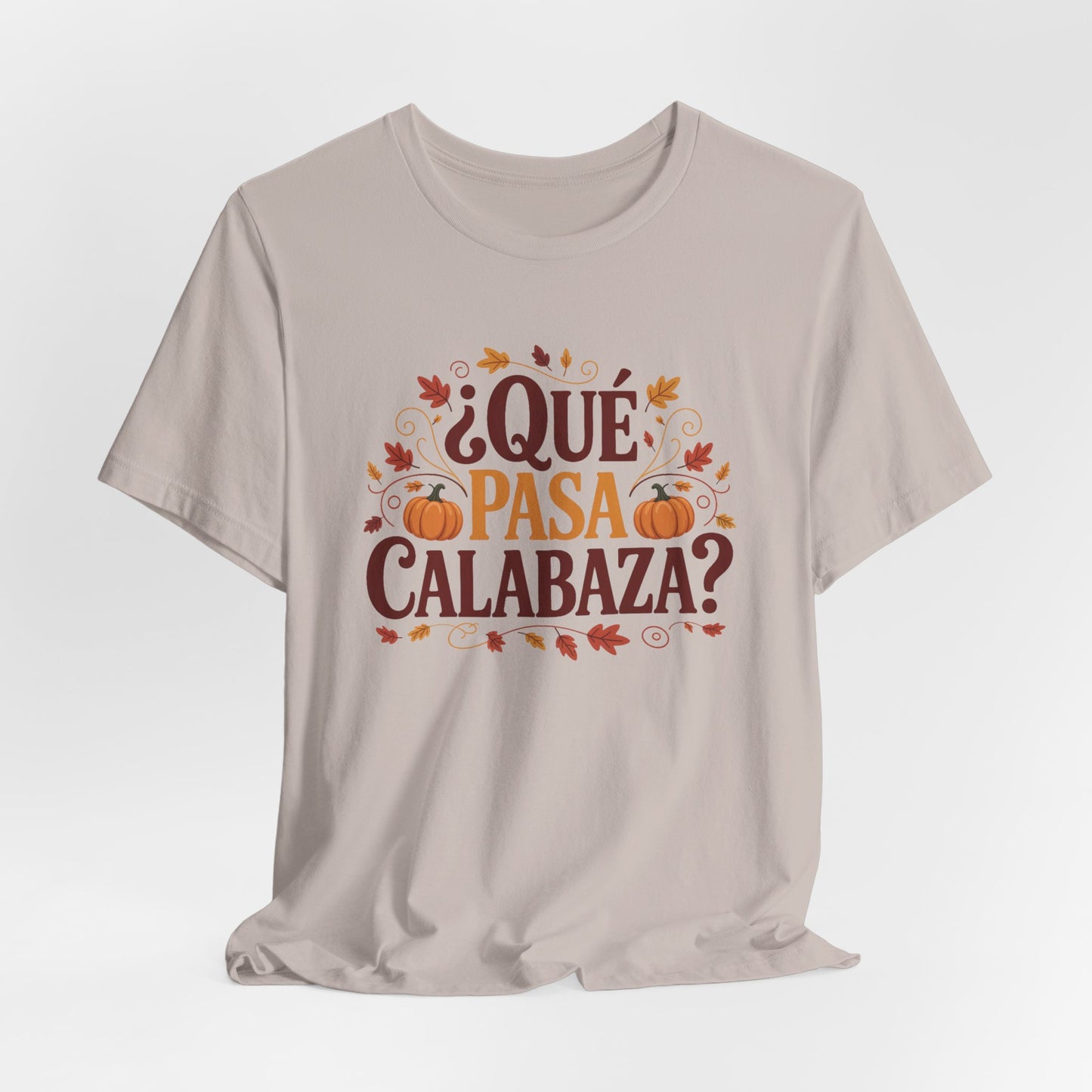 Que Pasa Calabaza T-Shirt - Funny Hispanic Heritage Tee - Latino Culture Bilingual Spanish Saying Gift