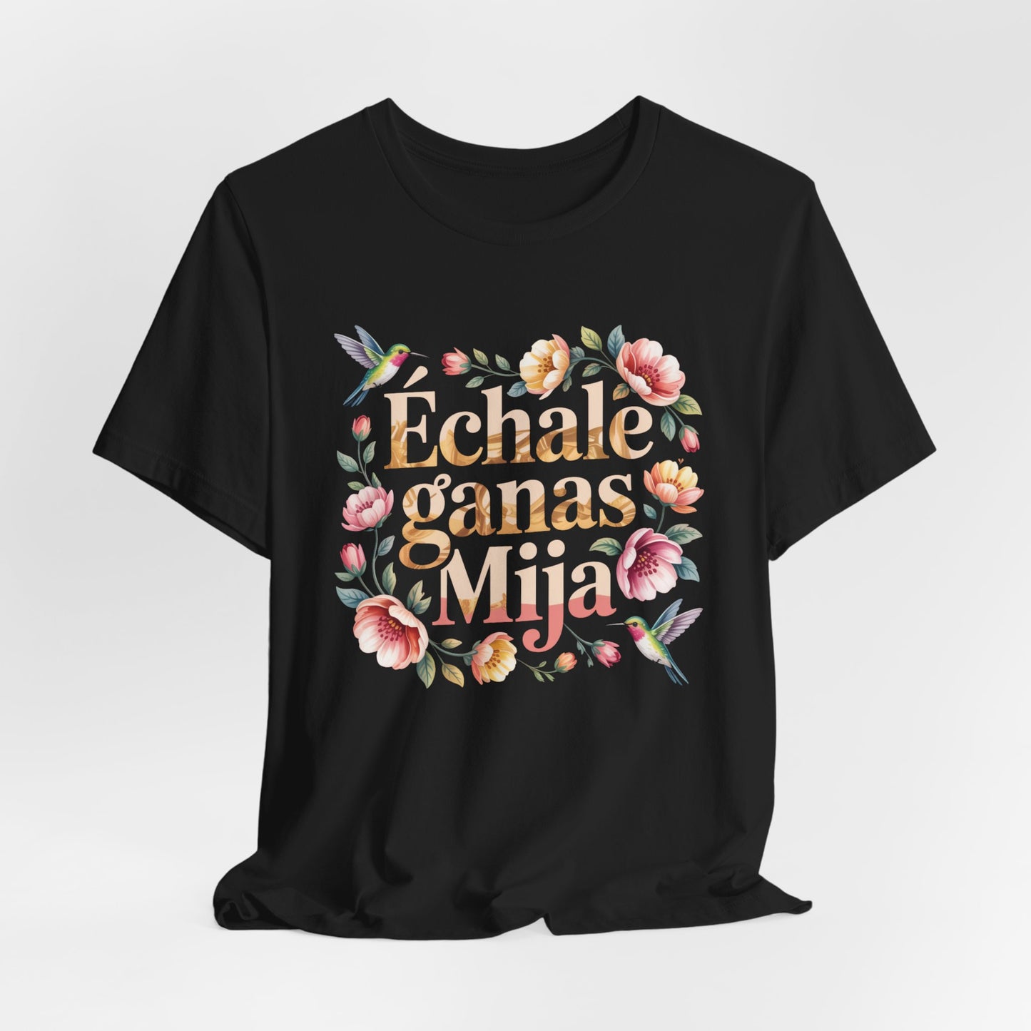 Echale Ganas T-Shirt - Latino Motivational Tee - Hispanic Pride Gift - Mexican Saying Shirt - Spanish Quotes Tee