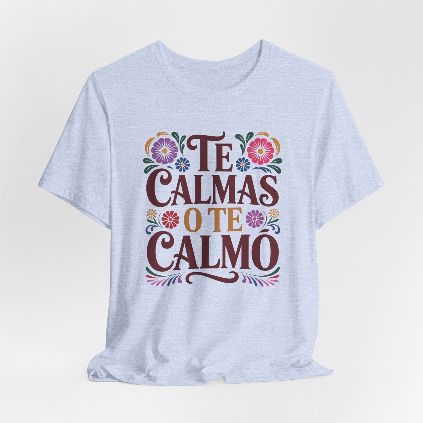 Te Calmas O Te Calmo T-Shirt - Funny Spanish Meme Shirt - Latino Humor Tee - Sassy Hispanic Gift - Bilingual Humor Tshirt