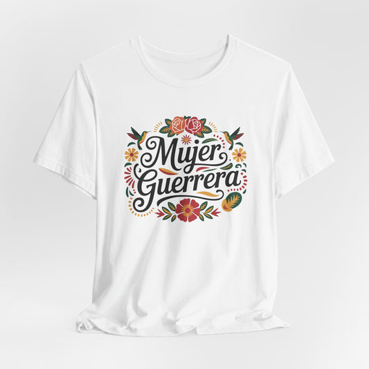 Mujer Guerrera T-Shirt - Latina Power Tee for Strong Women, Hispanic Pride Gift, Warrior Woman Shirt