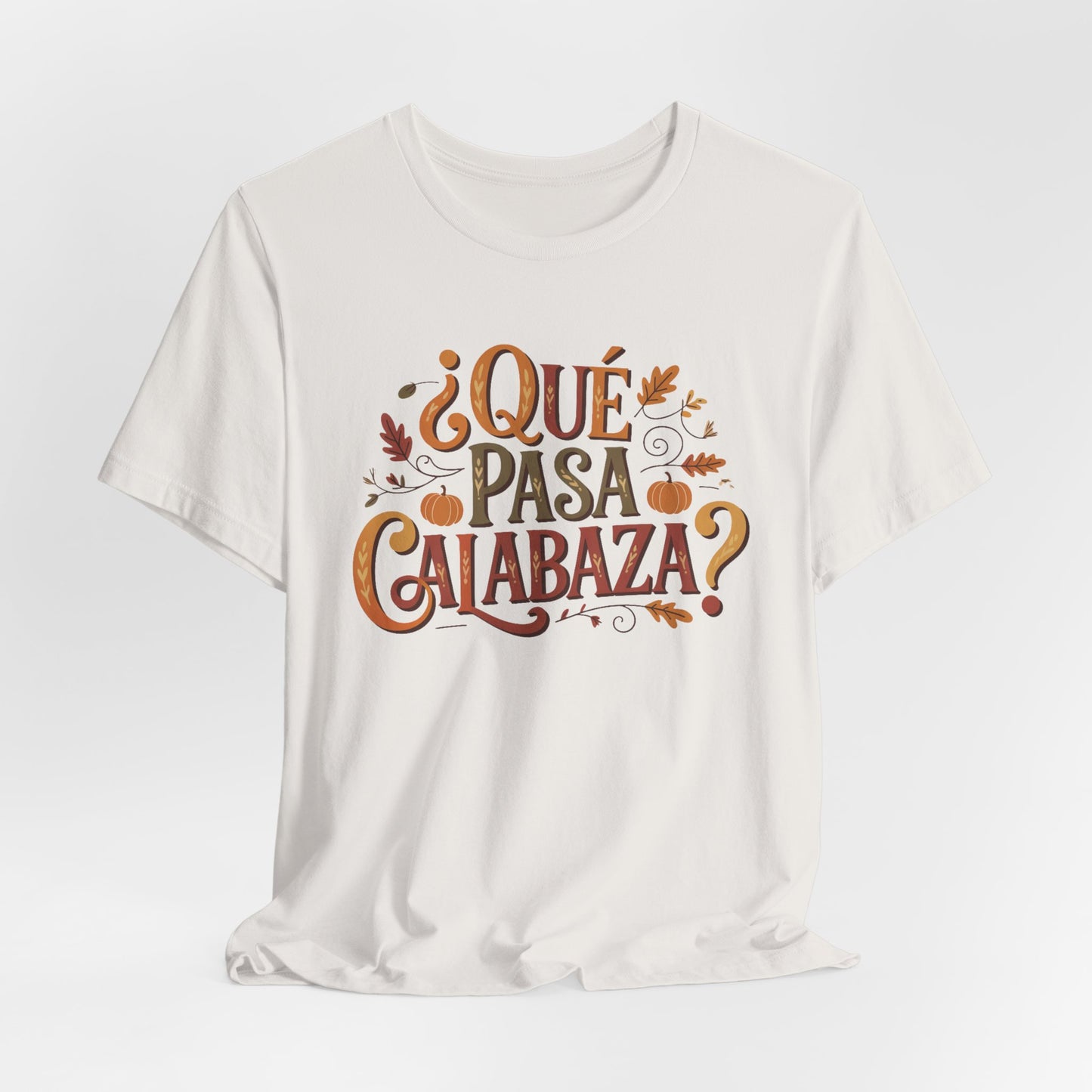 Que Pasa Calabaza T-Shirt - Funny Spanish Phrase Tee - Latino Culture Gift - Hispanic Heritage Bilingual Shirt
