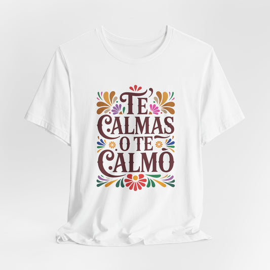 Te Calmas O Te Calmo T-Shirt - Funny Spanish Saying Tee - Latino Humor Gift - Hispanic Dad Joke Shirt