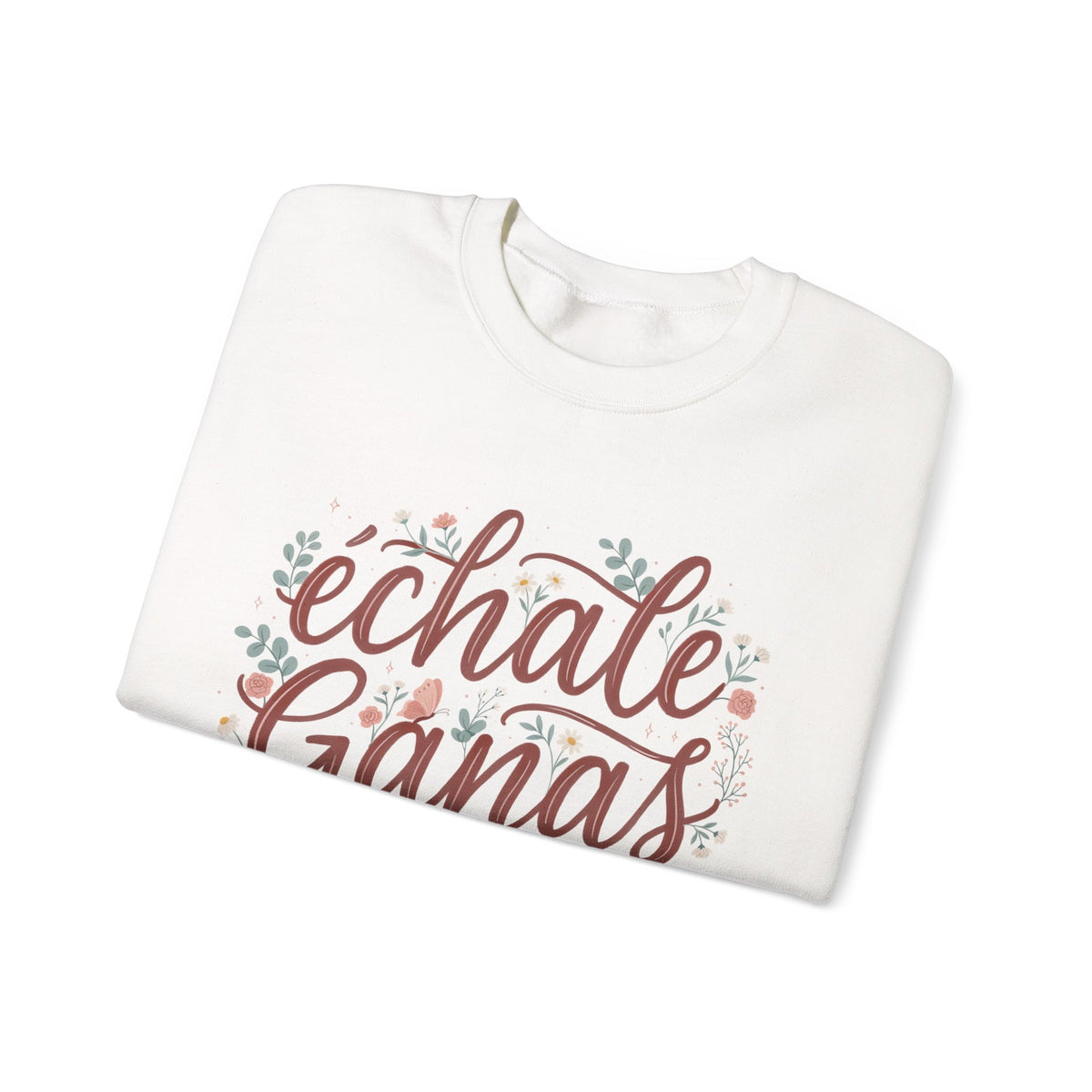 Echale Ganas Sweatshirt - Latina Motivational Gift - Spanish Inspirational Pullover for Her - Latina Pride Sudadera