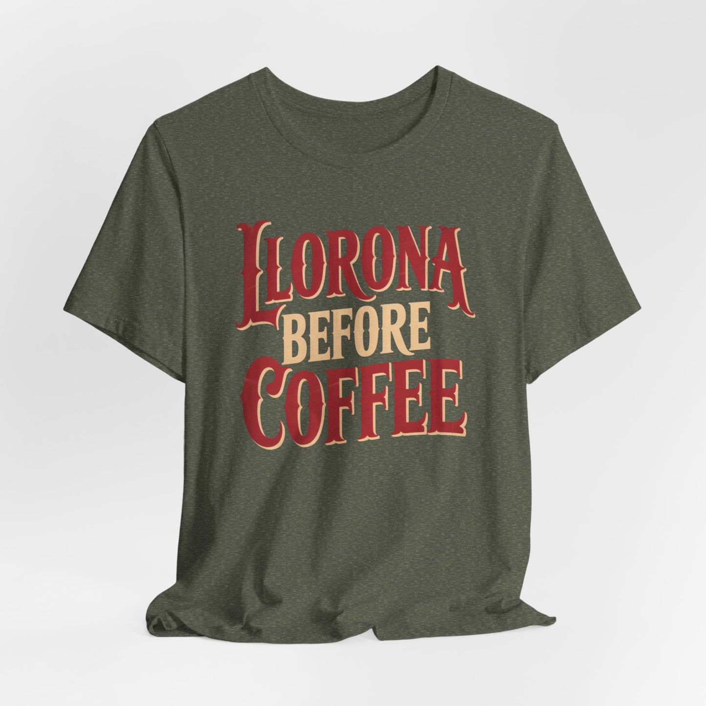 Llorona Before Coffee T-Shirt - Funny Latina Humor Tee - Mexican Folklore Coffee Lover Gift - Cultural Apparel
