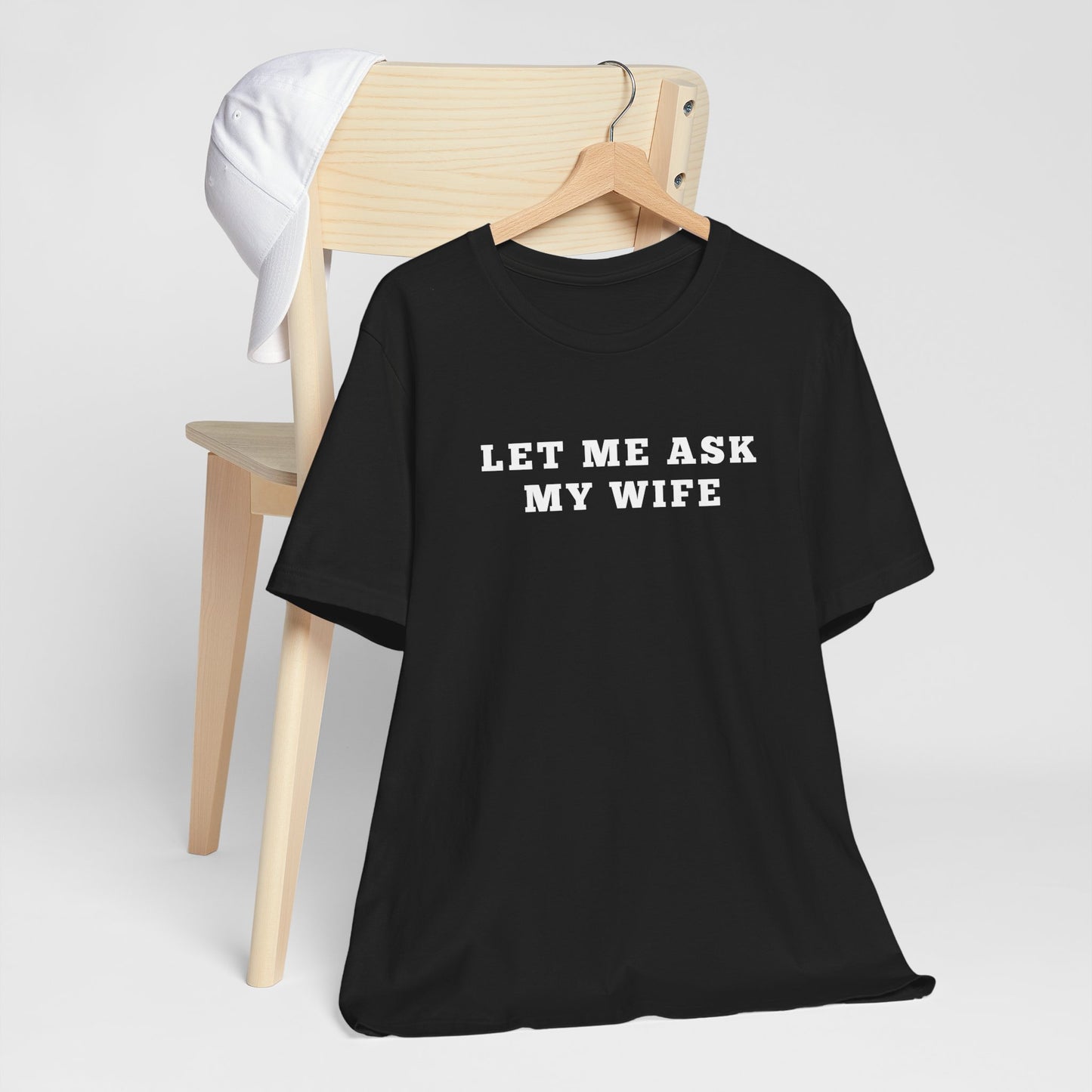 Let Me ask My wife Humor Funny Shirt