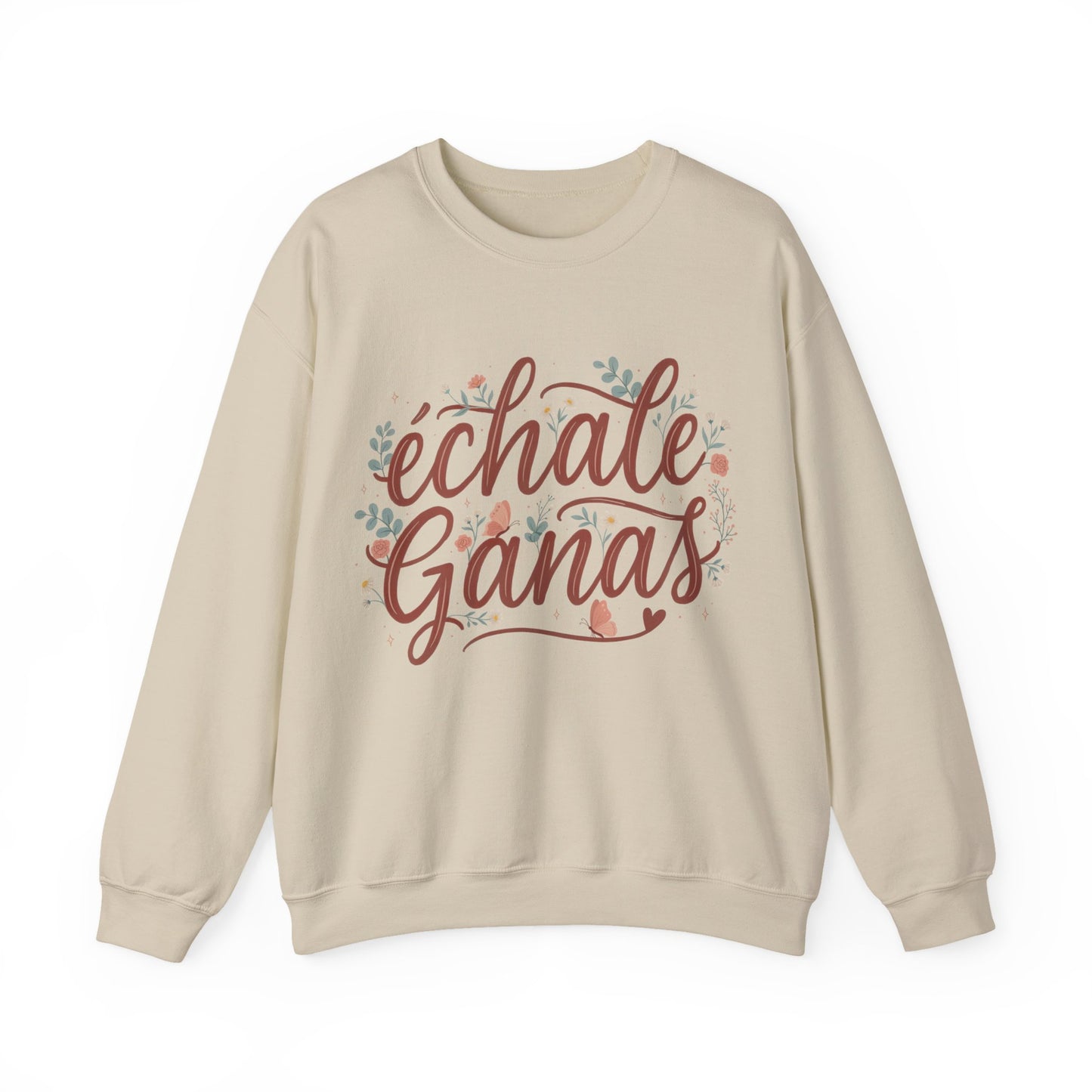 Echale Ganas Sweatshirt - Latina Motivational Gift - Spanish Inspirational Pullover for Her - Latina Pride Sudadera